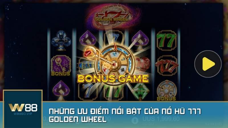 Những ưu điểm nổi bật của nổ hũ 777 Golden Wheel