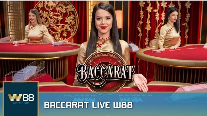 Baccarat Live W88: Luật chơi và bí kíp ăn tiền nhà cái