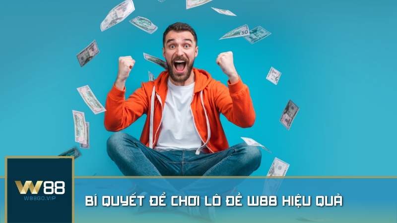 Bí quyết để chơi lô đề W88 hiệu quả